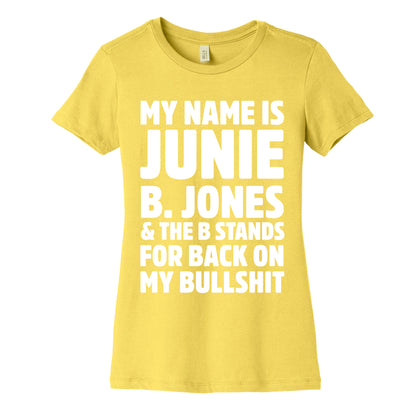 My Name Is Junie B. Jones and the B Stands For Back On My Bullshit Women's Cotton Tee