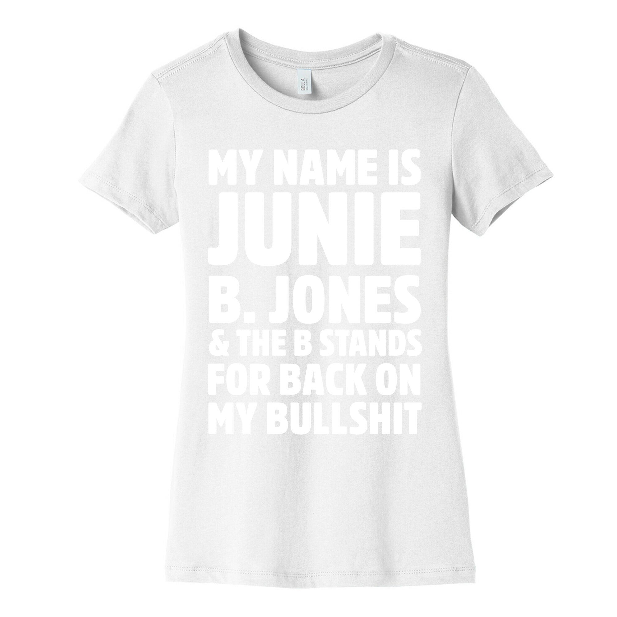 My Name Is Junie B. Jones and the B Stands For Back On My Bullshit Women's Cotton Tee