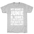 My Name Is Junie B. Jones and the B Stands For Back On My Bullshit T-Shirt