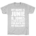My Name Is Junie B. Jones and the B Stands For Back On My Bullshit T-Shirt