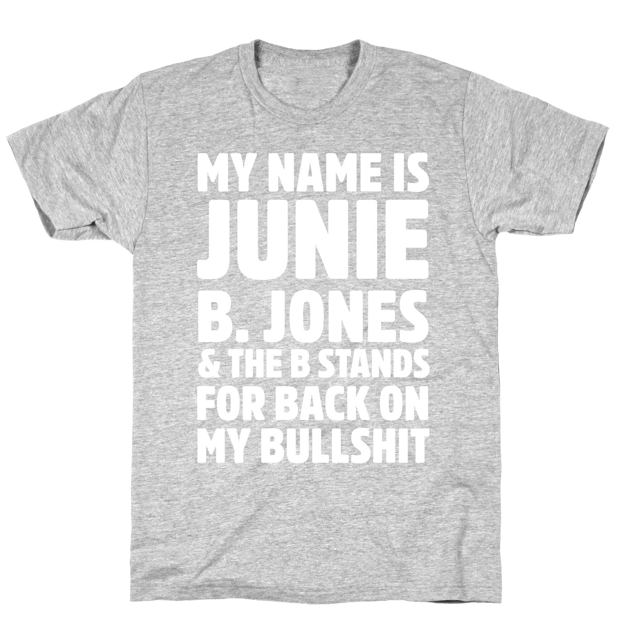 My Name Is Junie B. Jones and the B Stands For Back On My Bullshit T-Shirt