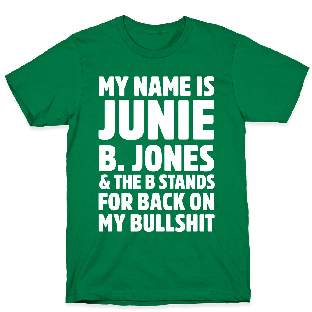My Name Is Junie B. Jones and the B Stands For Back On My Bullshit T-Shirt