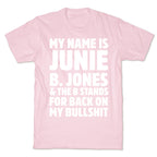 My Name Is Junie B. Jones and the B Stands For Back On My Bullshit T-Shirt