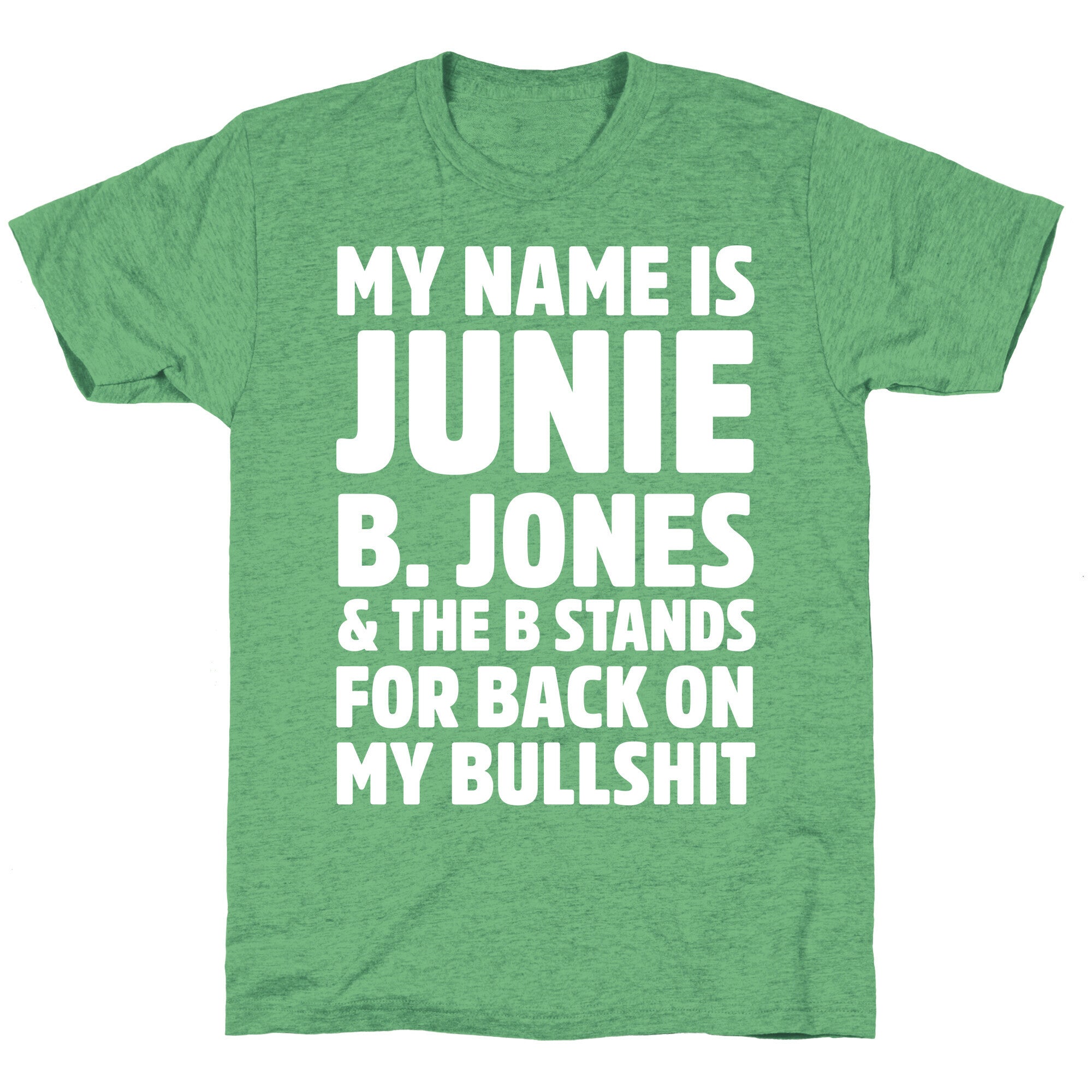 My Name Is Junie B. Jones and the B Stands For Back On My Bullshit Unisex Triblend Tee