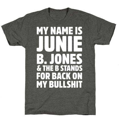 My Name Is Junie B. Jones and the B Stands For Back On My Bullshit Unisex Triblend Tee