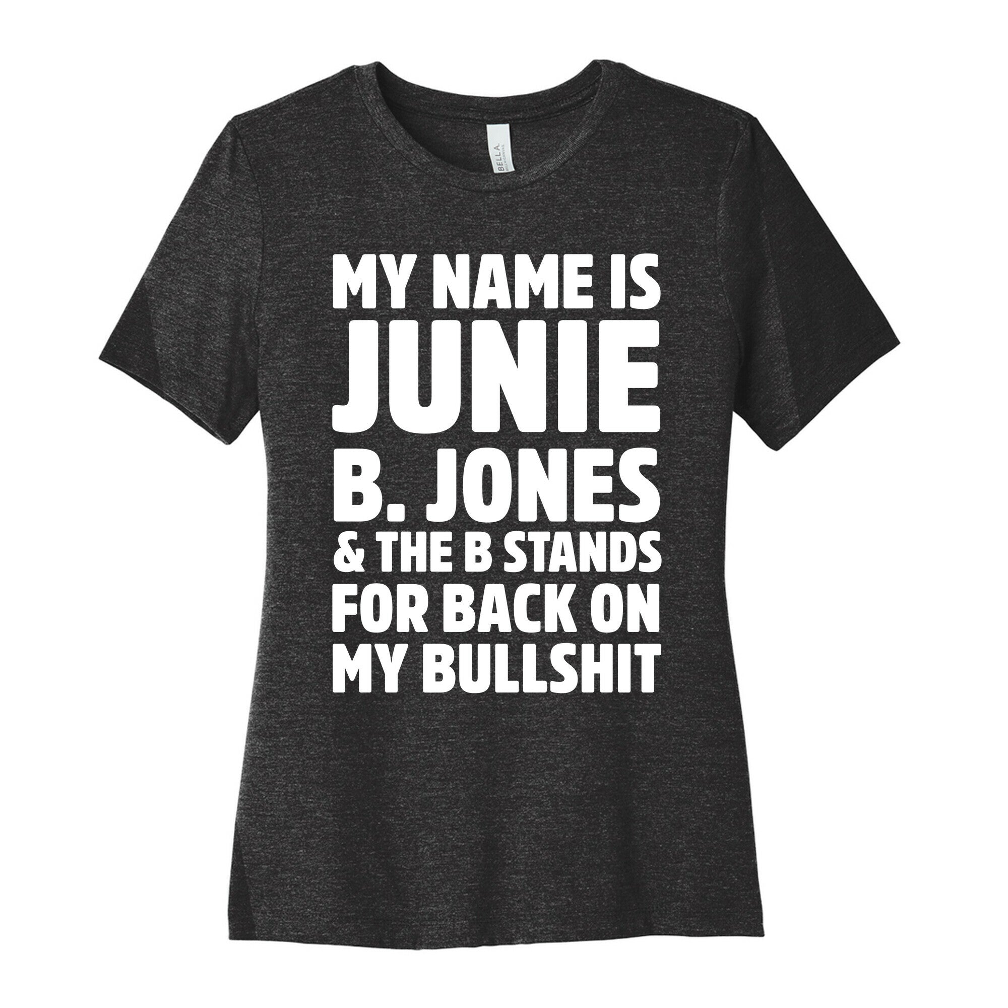My Name Is Junie B. Jones and the B Stands For Back On My Bullshit Women's Cotton Tee