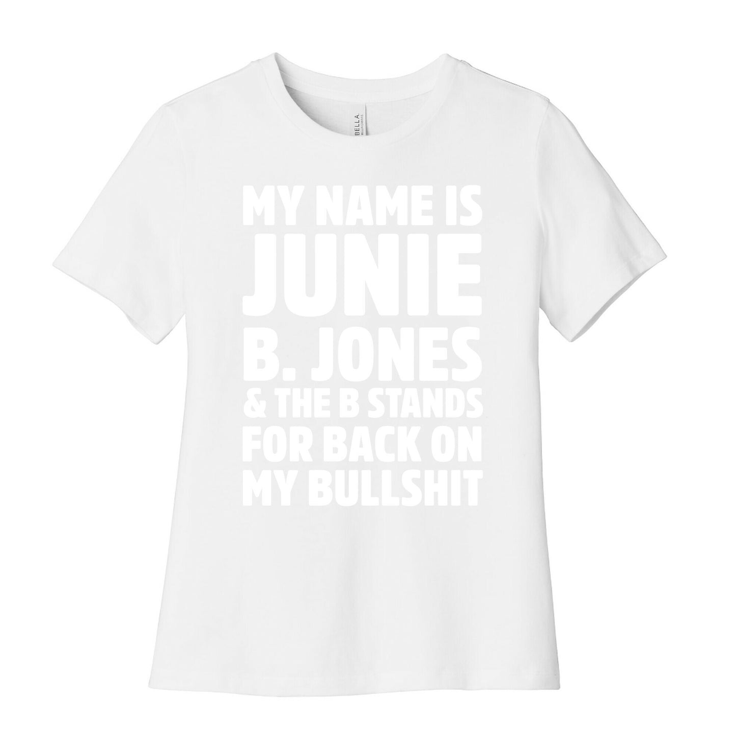 My Name Is Junie B. Jones and the B Stands For Back On My Bullshit Women's Cotton Tee