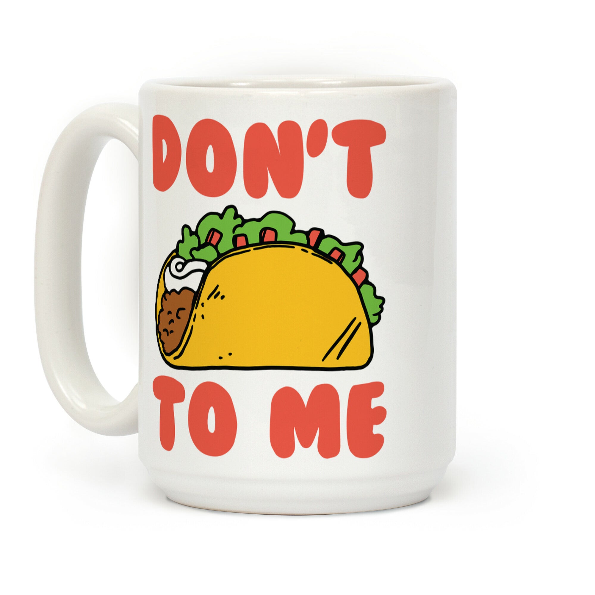 Don't Taco To Me Coffee Mug