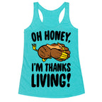 Oh Honey I'm Thanksliving Parody Racerback Tank