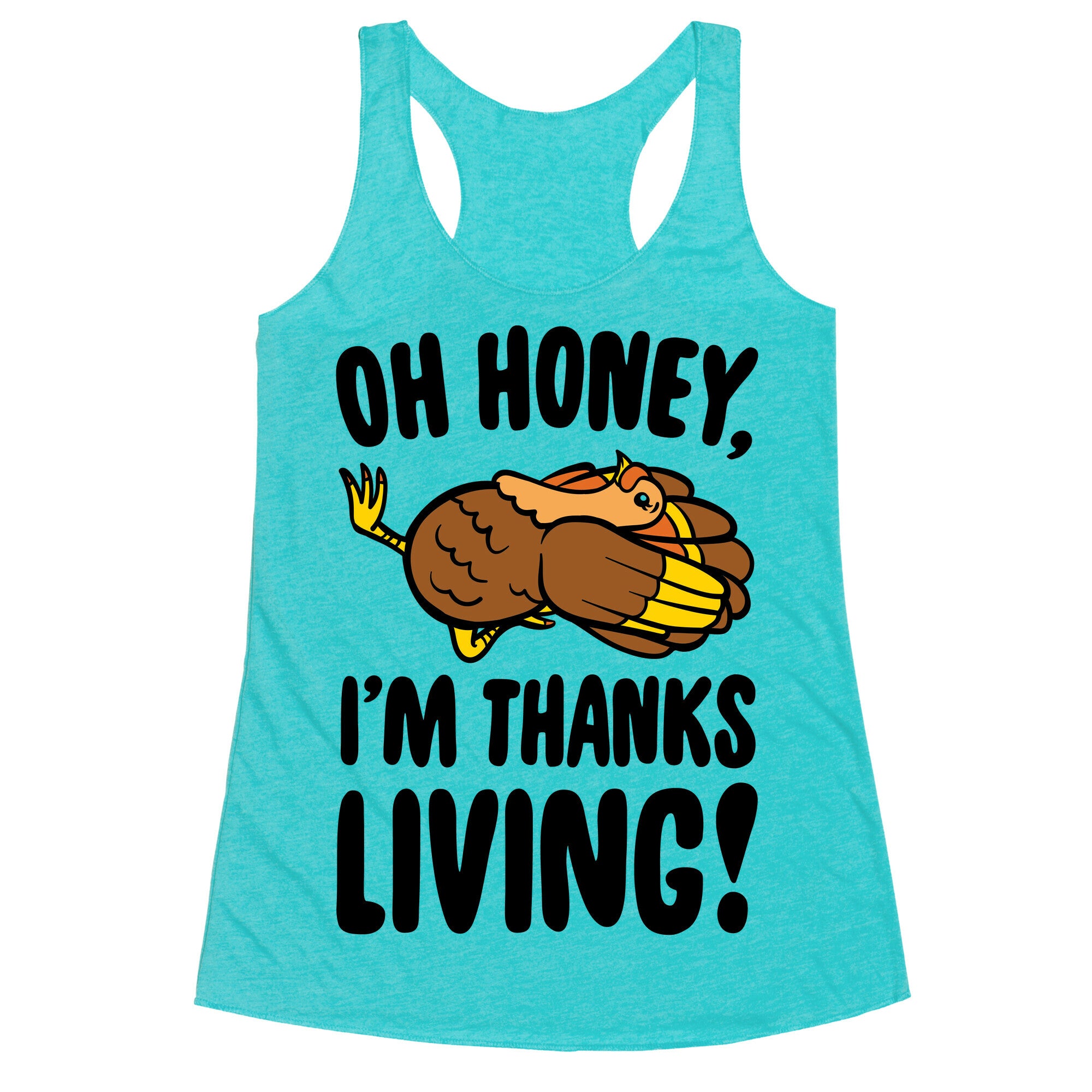 Oh Honey I'm Thanksliving Parody Racerback Tank