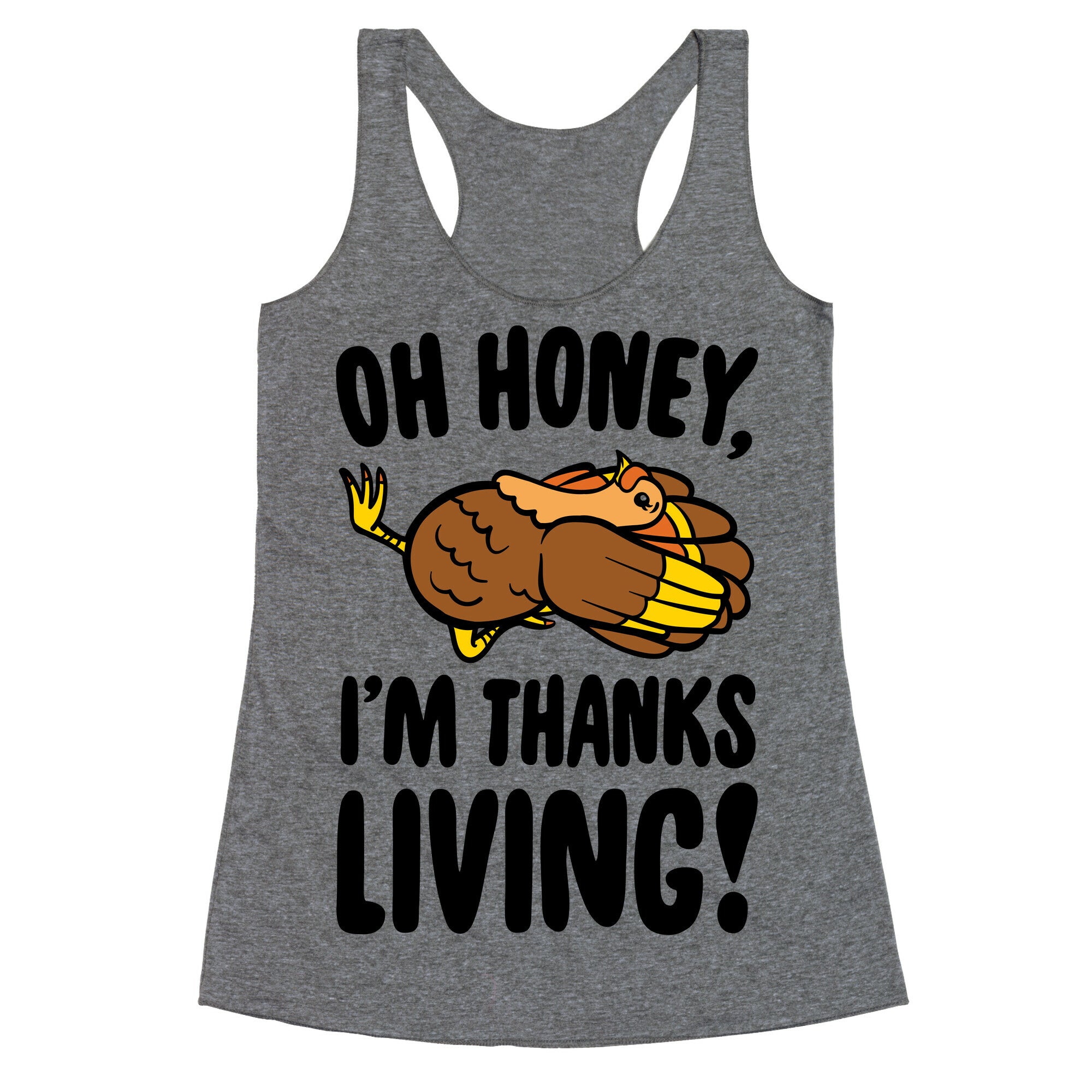 Oh Honey I'm Thanksliving Parody Racerback Tank