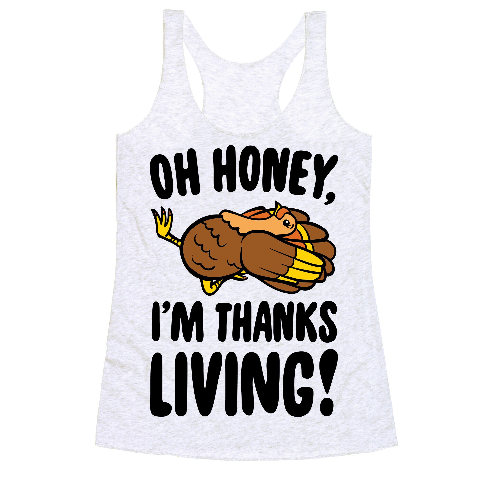 Oh Honey I'm Thanksliving Parody Racerback Tank