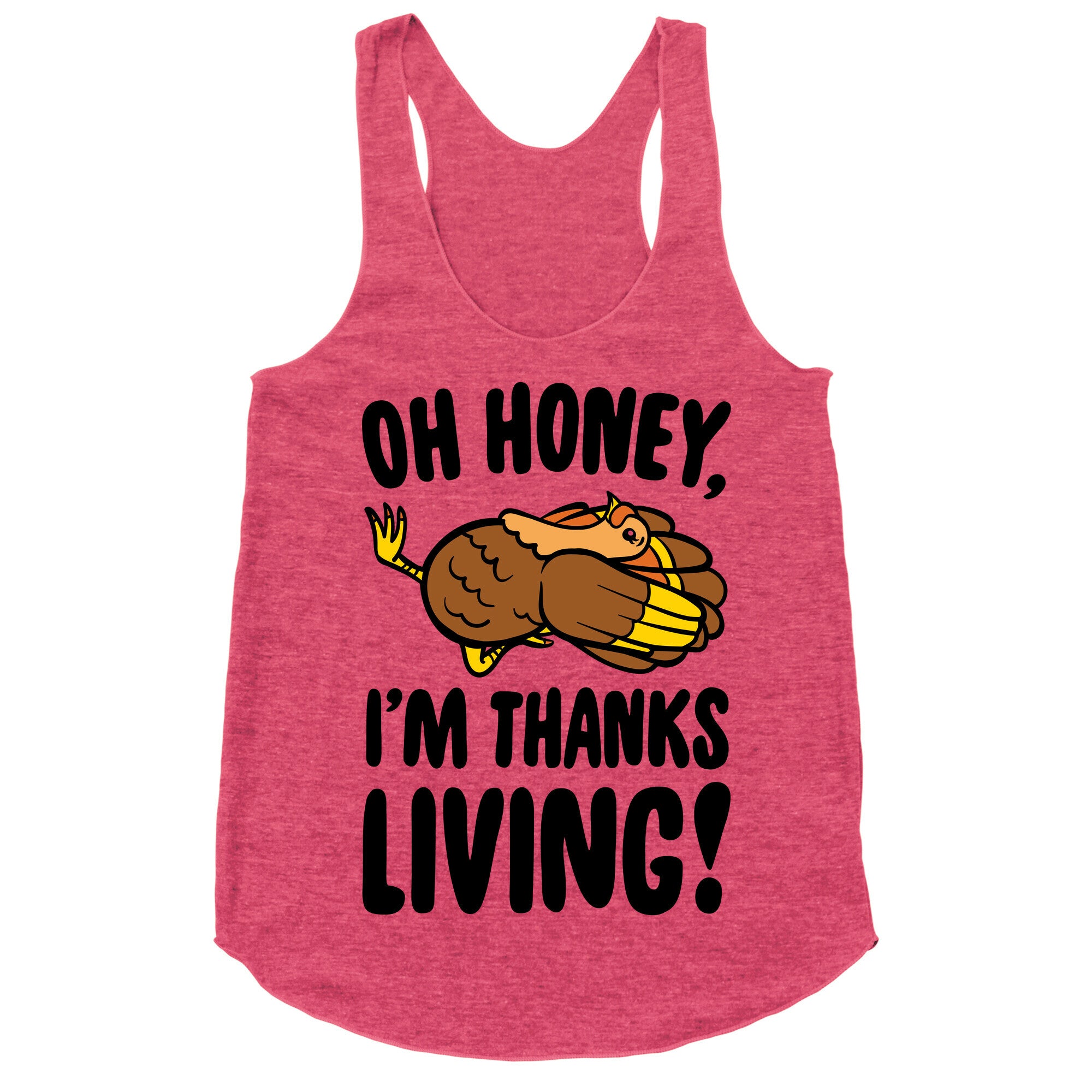 Oh Honey I'm Thanksliving Parody Racerback Tank