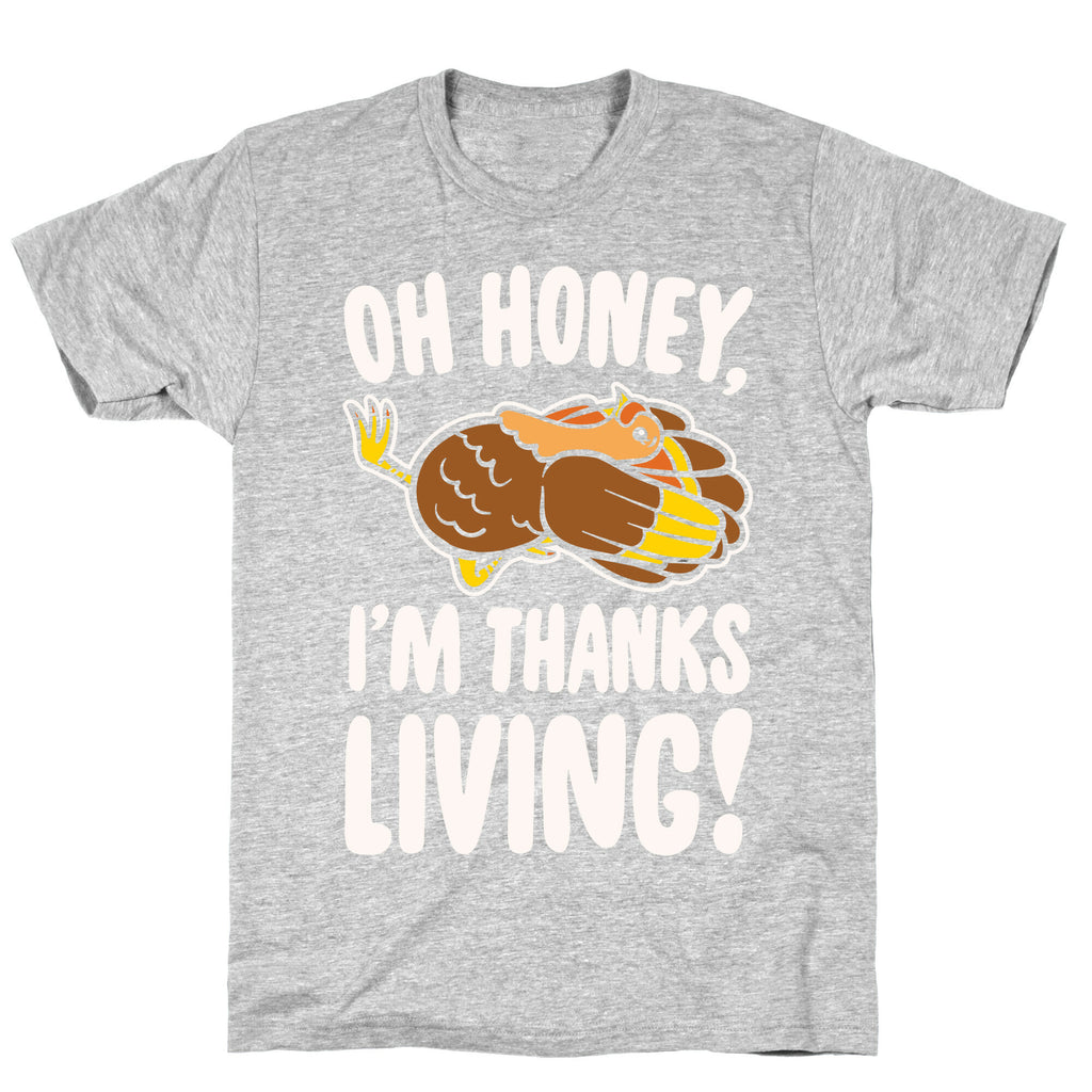 Oh Honey I'm Thanksliving Parody White Print T-Shirt