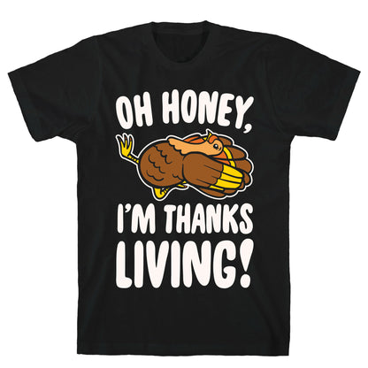 Oh Honey I'm Thanksliving Parody White Print T-Shirt