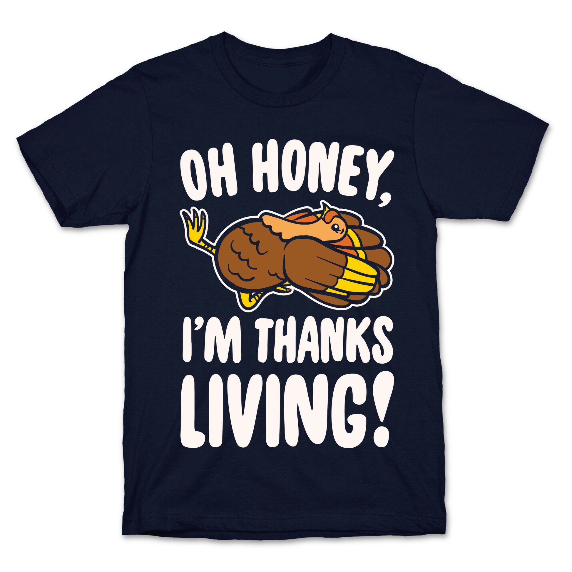 Oh Honey I'm Thanksliving Parody White Print T-Shirt