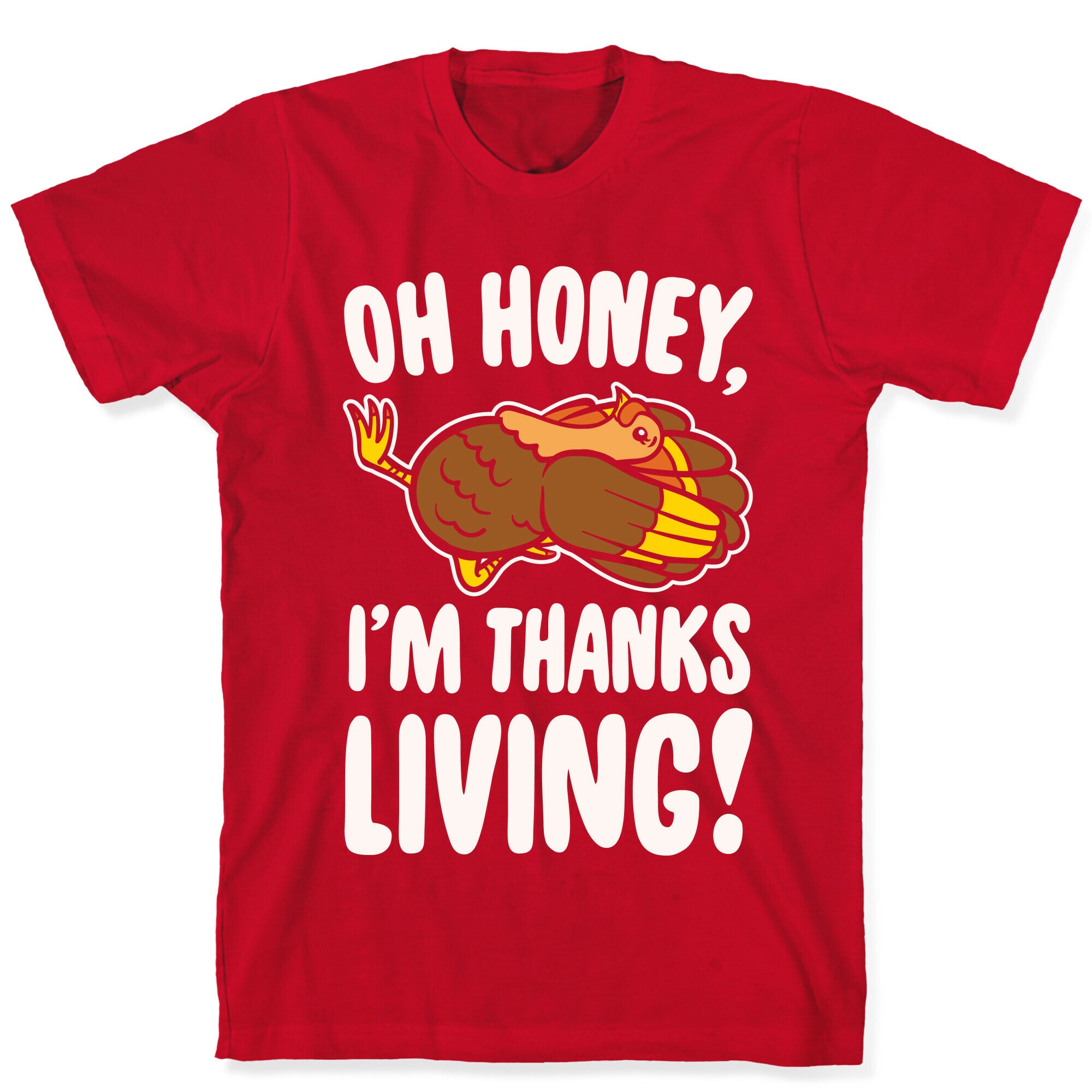 Oh Honey I'm Thanksliving Parody White Print T-Shirt