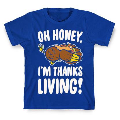 Oh Honey I'm Thanksliving Parody White Print T-Shirt