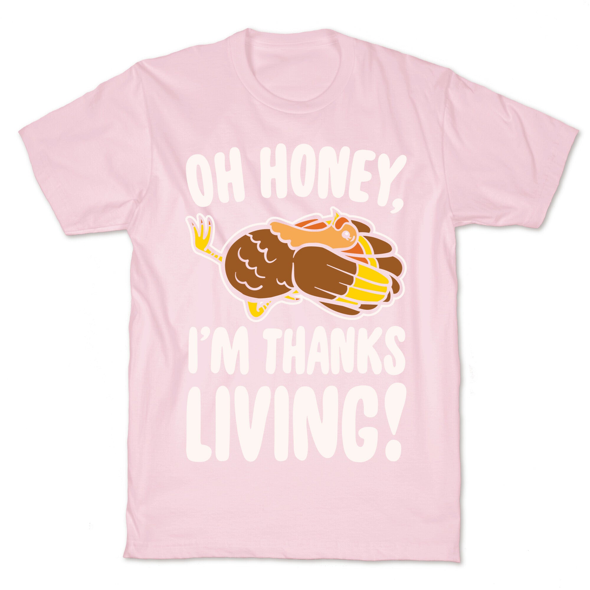 Oh Honey I'm Thanksliving Parody White Print T-Shirt