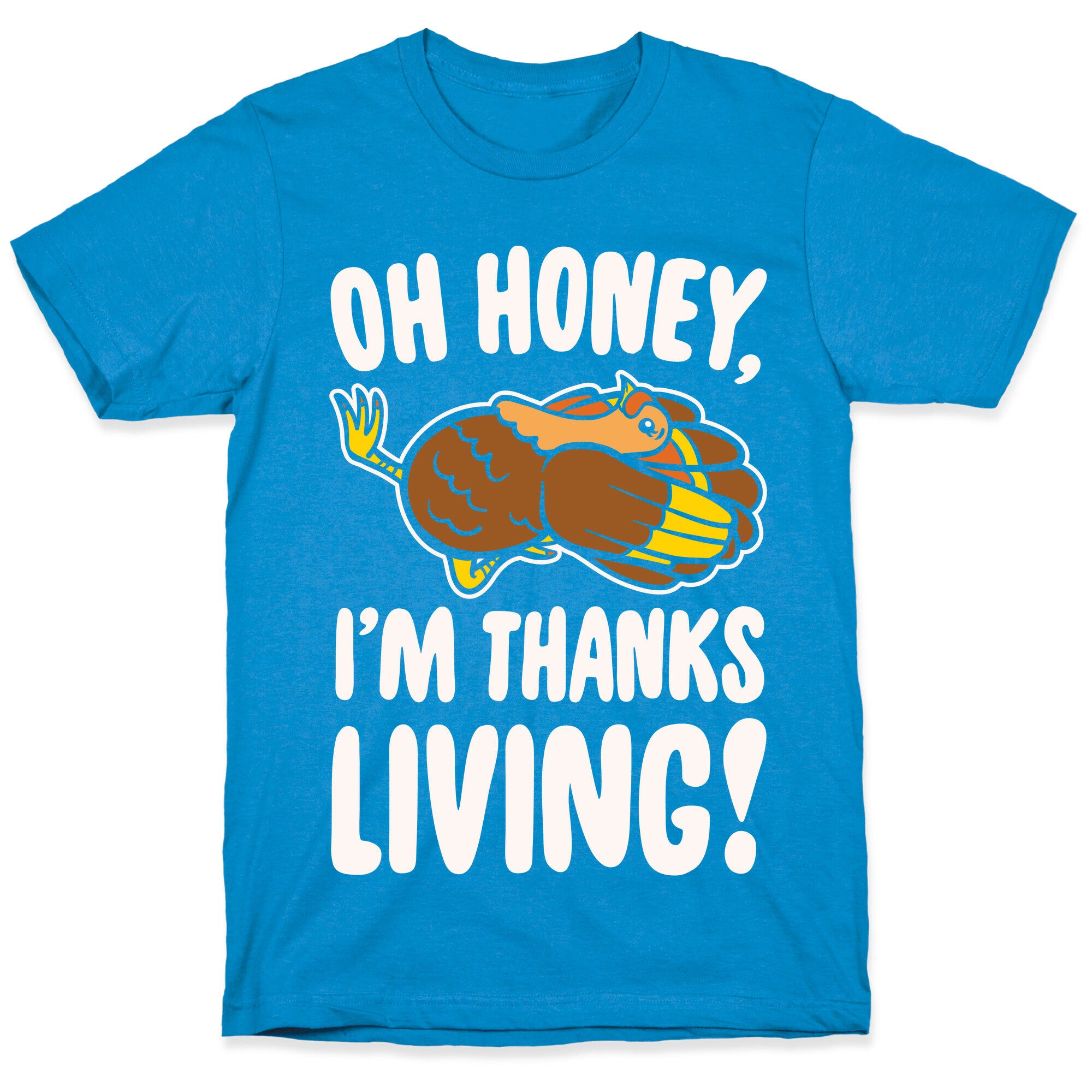 Oh Honey I'm Thanksliving Parody White Print T-Shirt