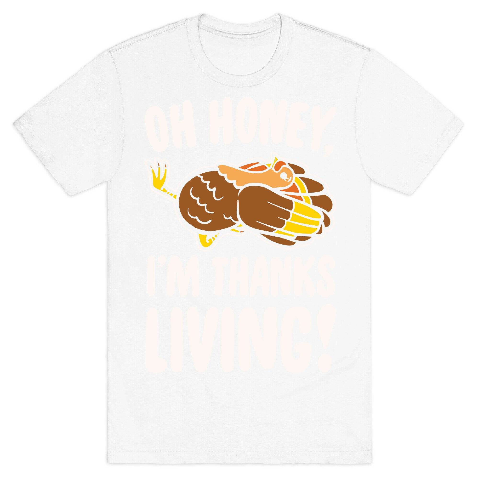 Oh Honey I'm Thanksliving Parody White Print T-Shirt