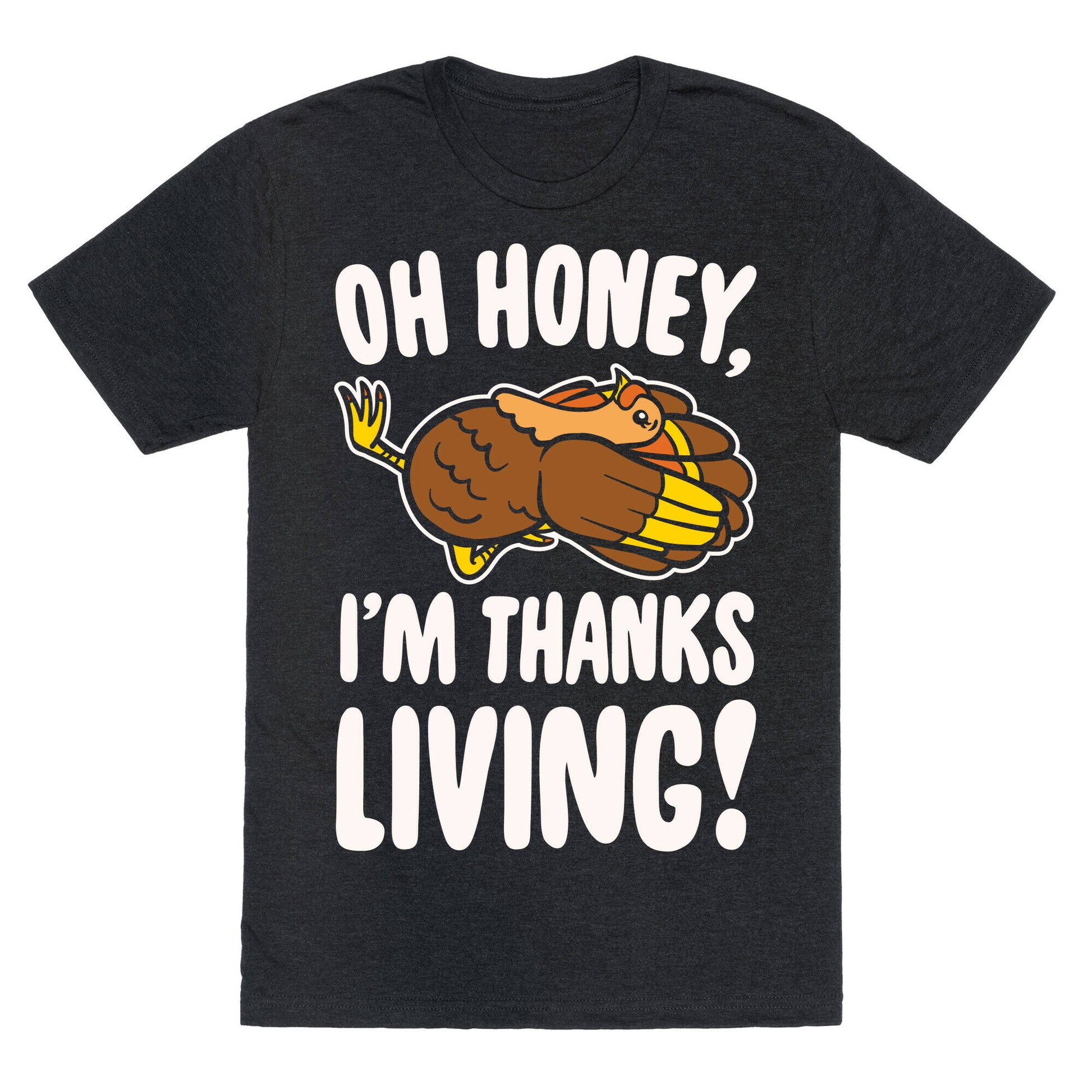 Oh Honey I'm Thanksliving Parody White Print Unisex Triblend Tee