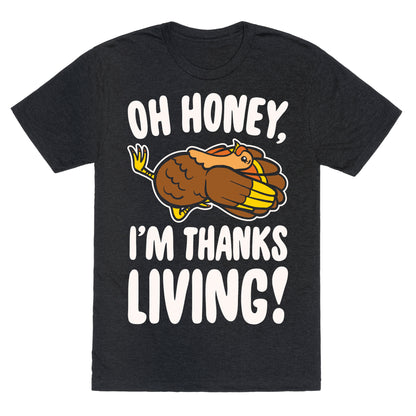 Oh Honey I'm Thanksliving Parody White Print Unisex Triblend Tee