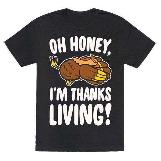 Oh Honey I'm Thanksliving Parody White Print Unisex Triblend Tee