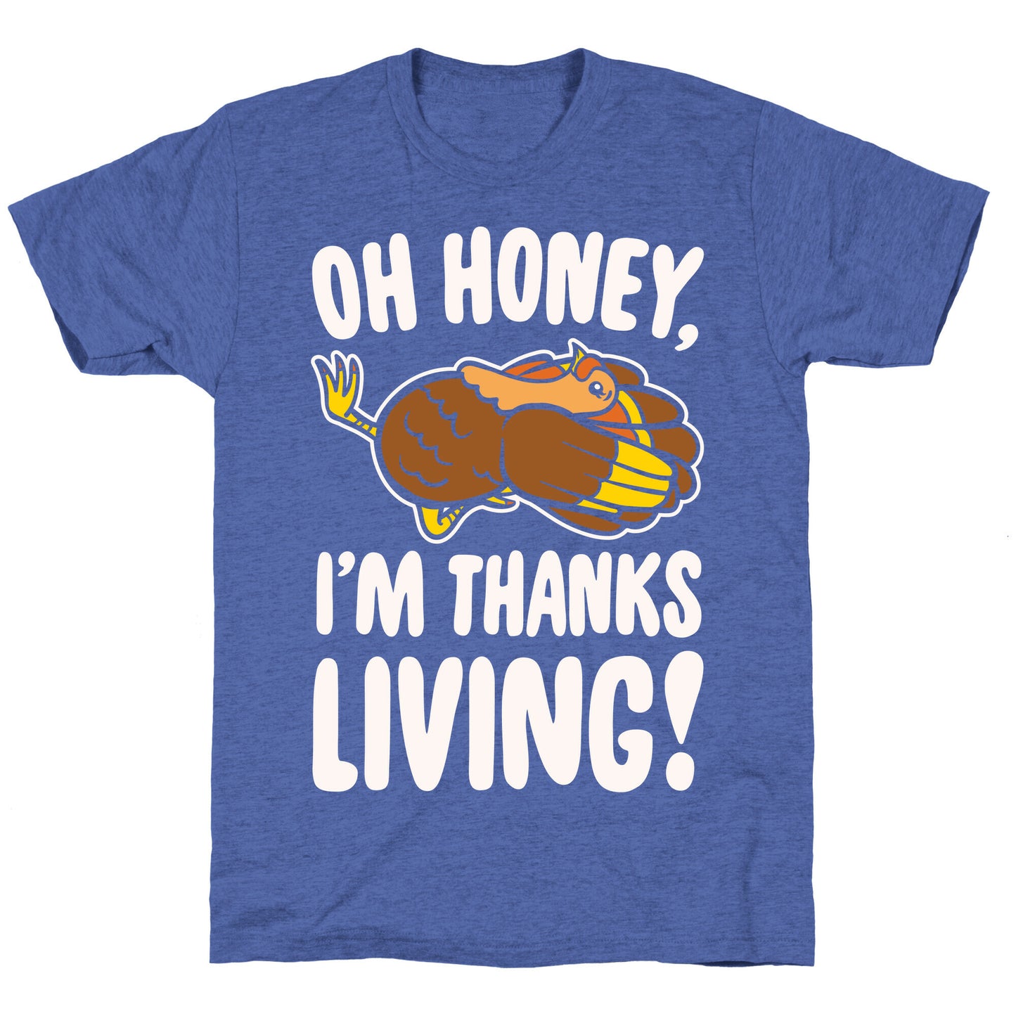 Oh Honey I'm Thanksliving Parody White Print Unisex Triblend Tee