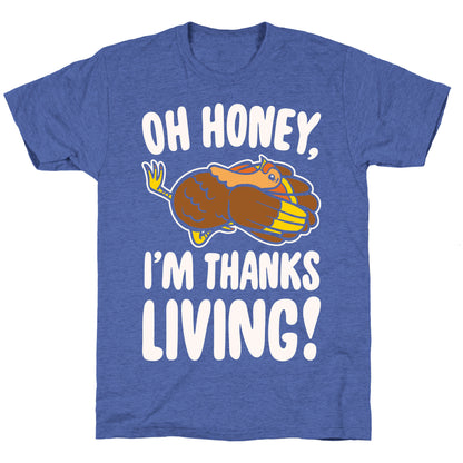 Oh Honey I'm Thanksliving Parody White Print Unisex Triblend Tee