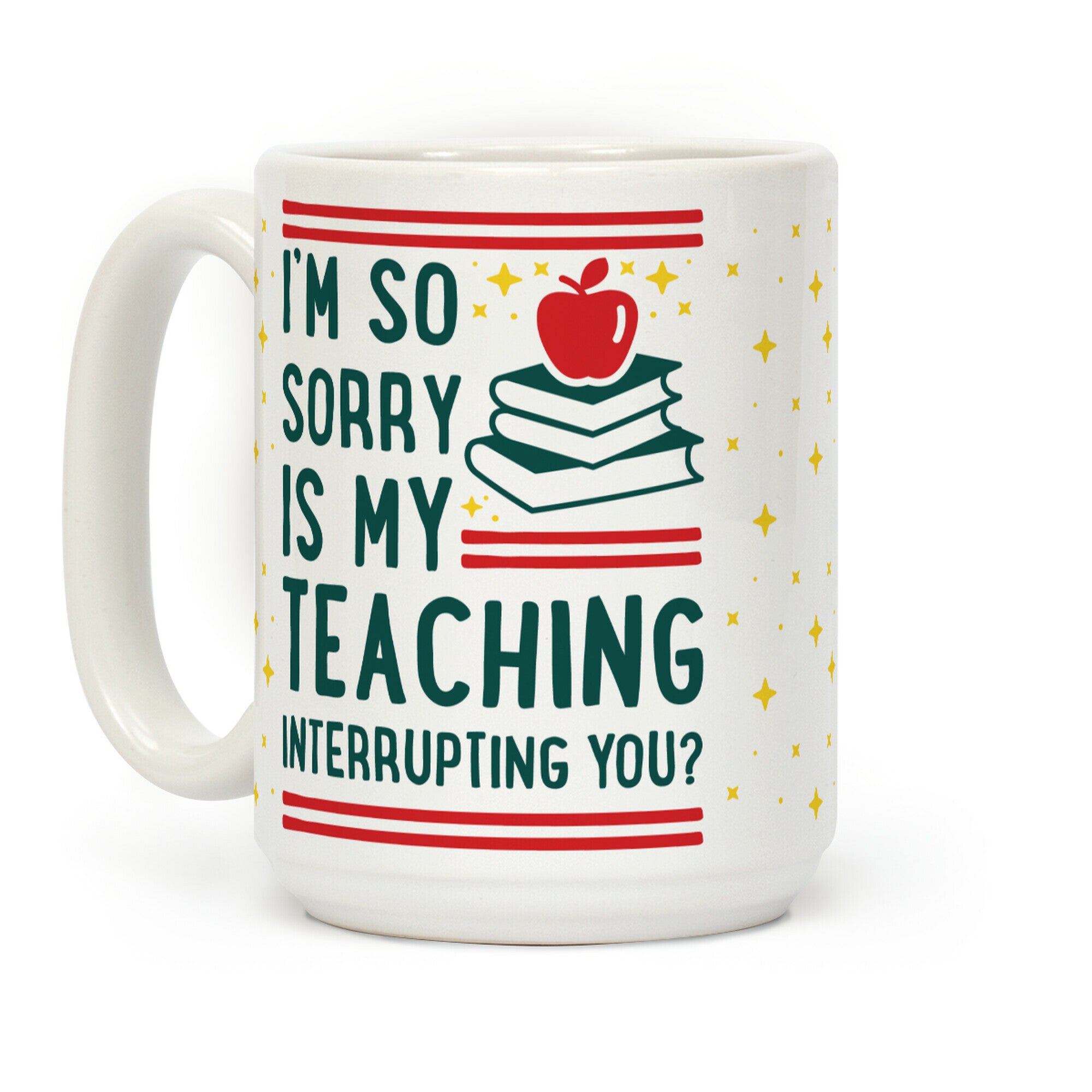 Is My Teaching Interrupting you Coffee Mug