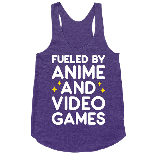 Fueled By Anime And Video Games Racerback Tank