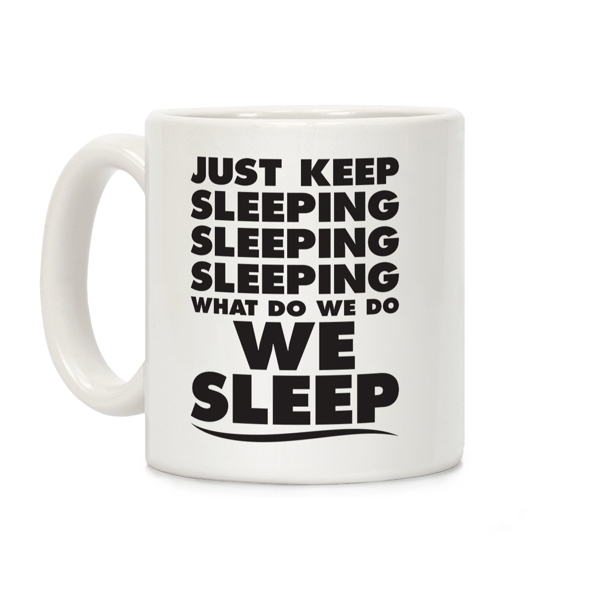 Just Keep Sleeping Coffee Mug