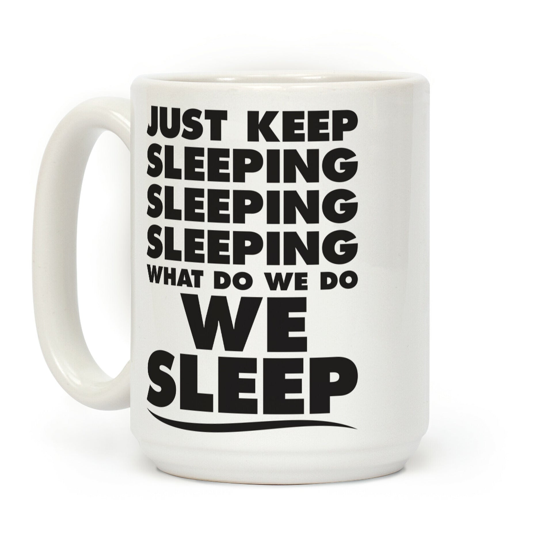 Just Keep Sleeping Coffee Mug