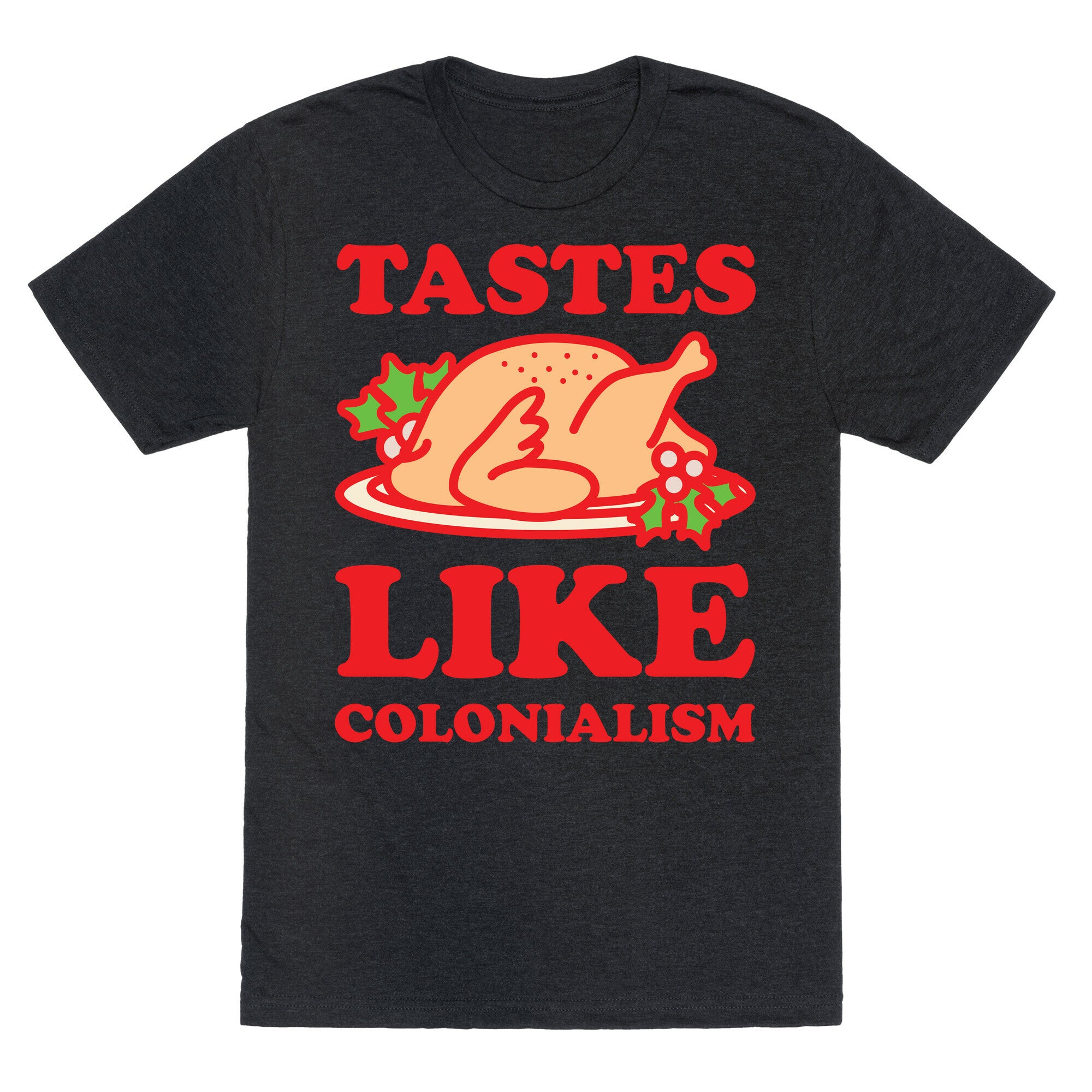 Tastes Like Colonialism Unisex Triblend Tee