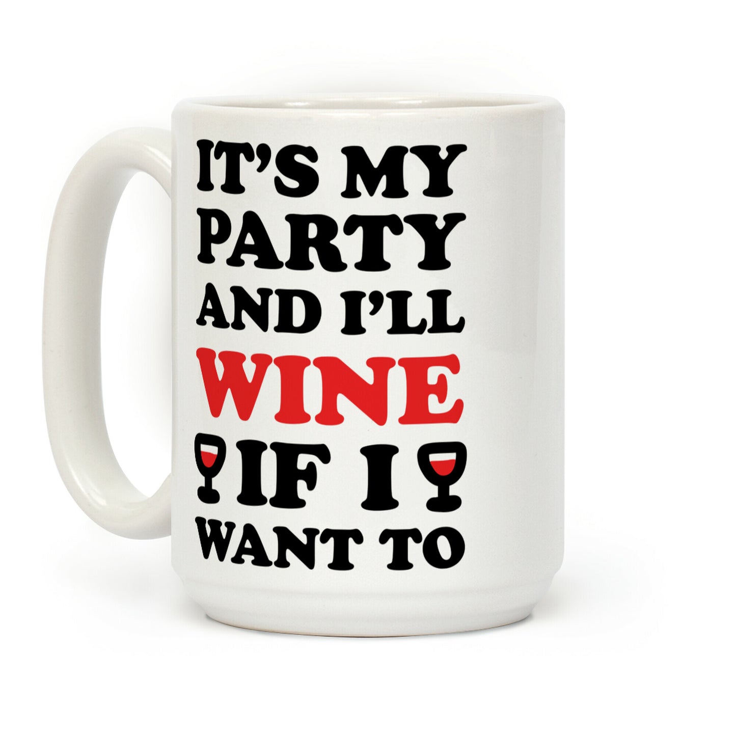 It's My Party And I'll Wine If I Want To Coffee Mug