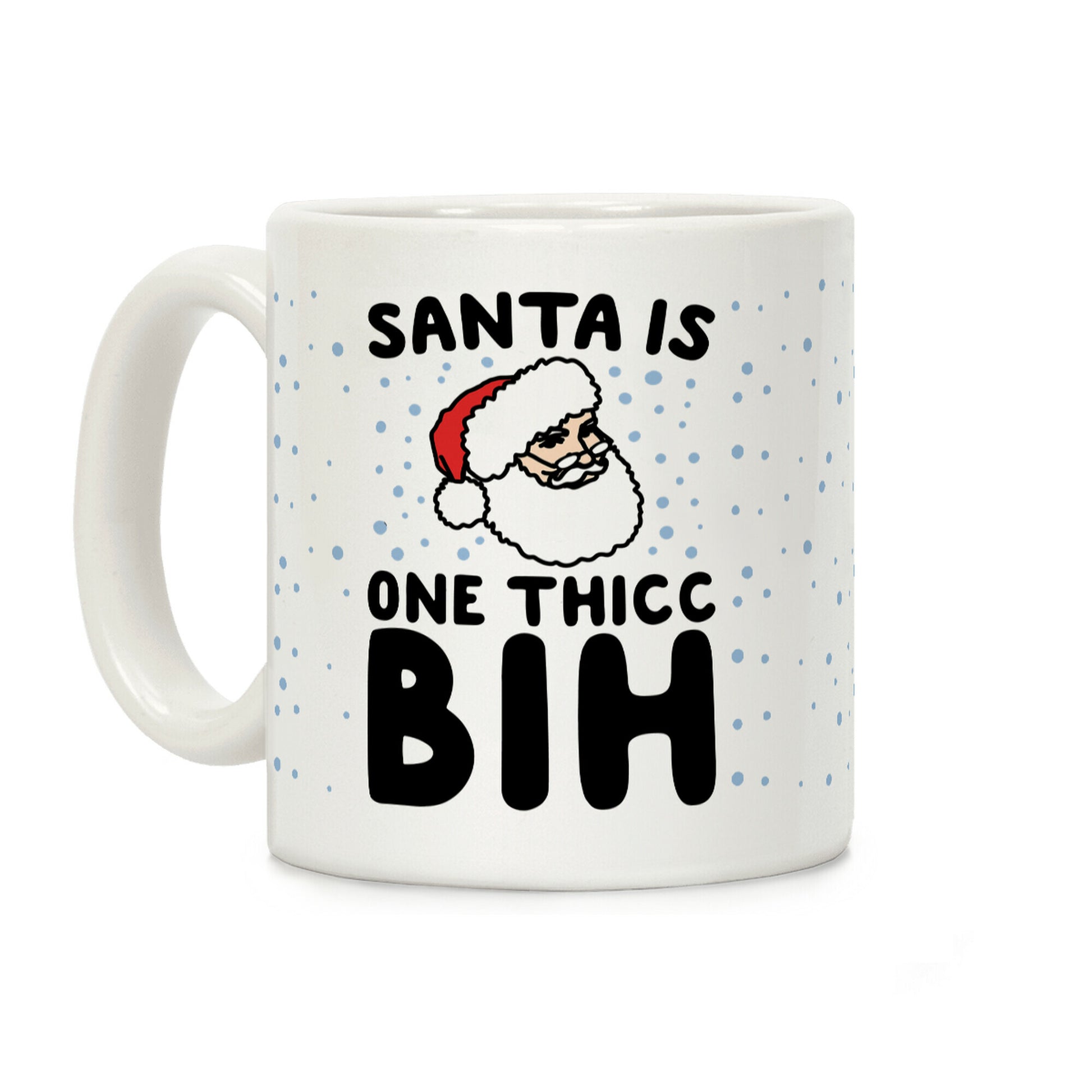 Santa Is One Thicc Bih Parody Coffee Mug