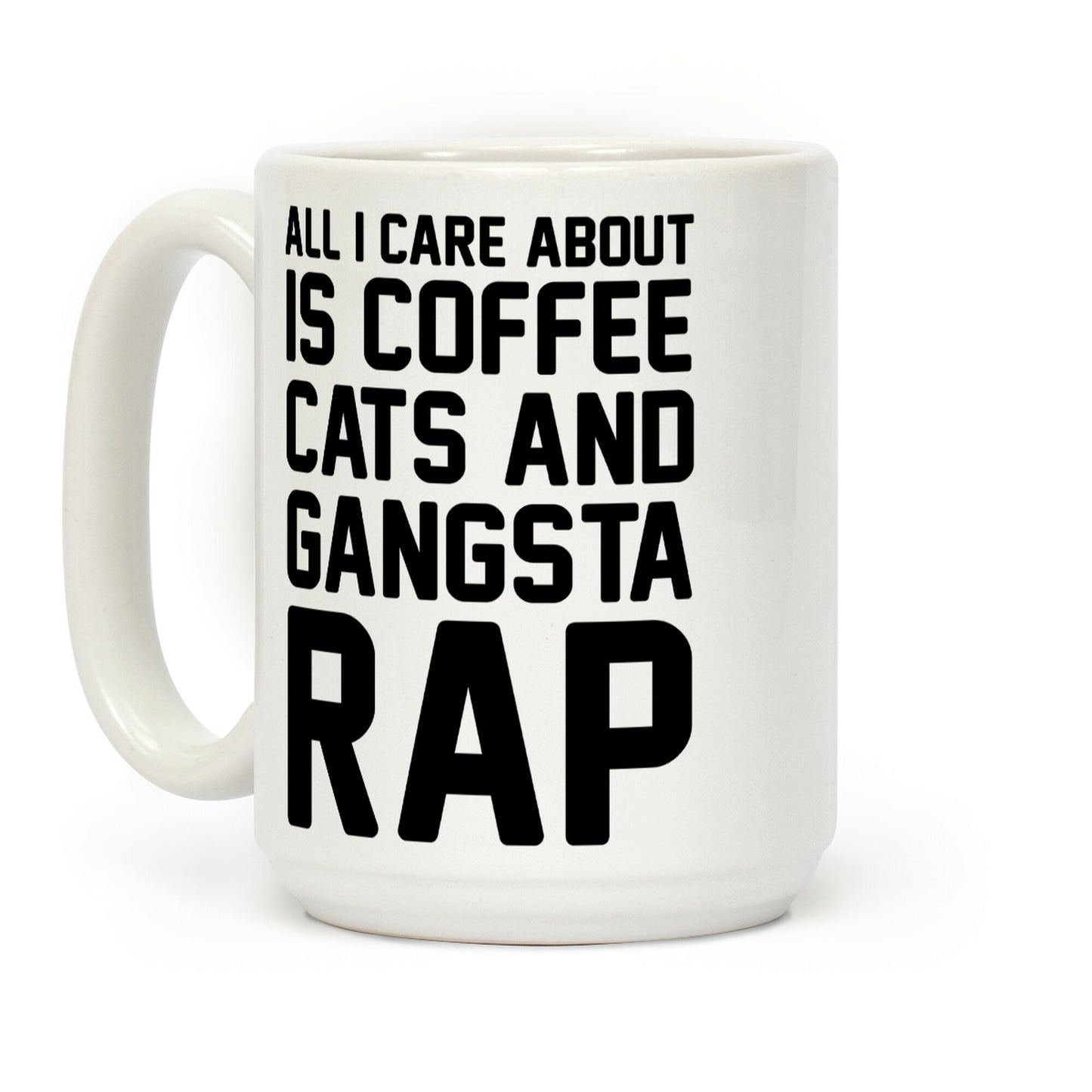 All I Care About Is Coffee, Cats & Gangsta Rap Coffee Mug