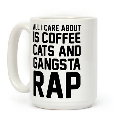 All I Care About Is Coffee, Cats & Gangsta Rap Coffee Mug