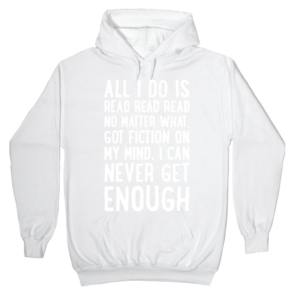 All I Do Is Read Read Read No Matter What Parody White Print Hoodie