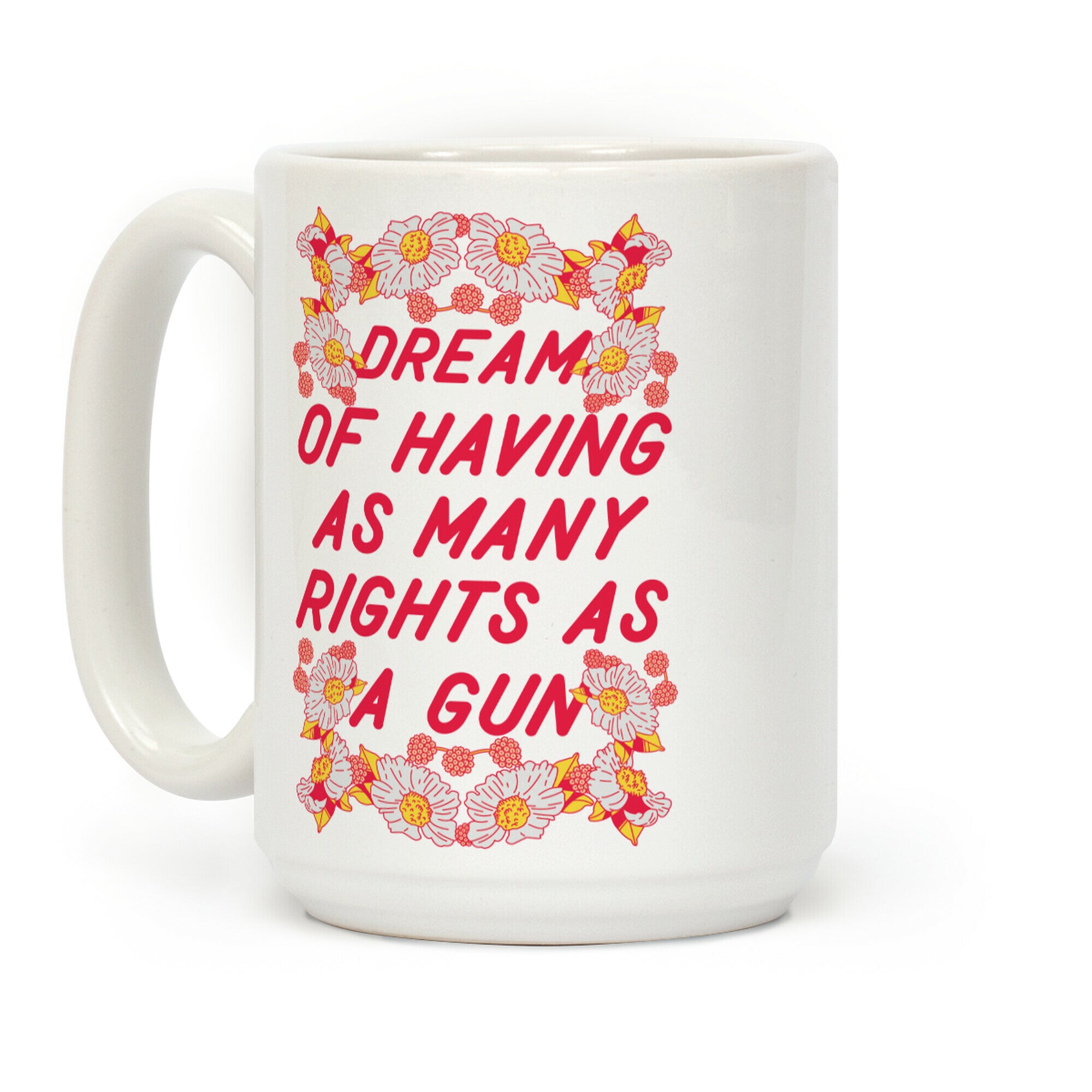I Dream of Having as Many Rights as a Gun Coffee Mug