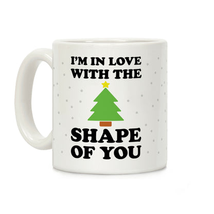 I'm In Love With The Shape Of You Christmas Tree Coffee Mug