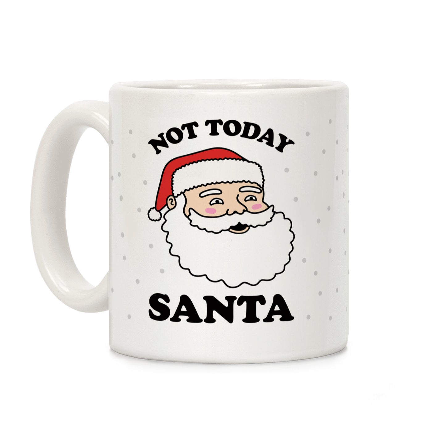 Not Today Santa Coffee Mug