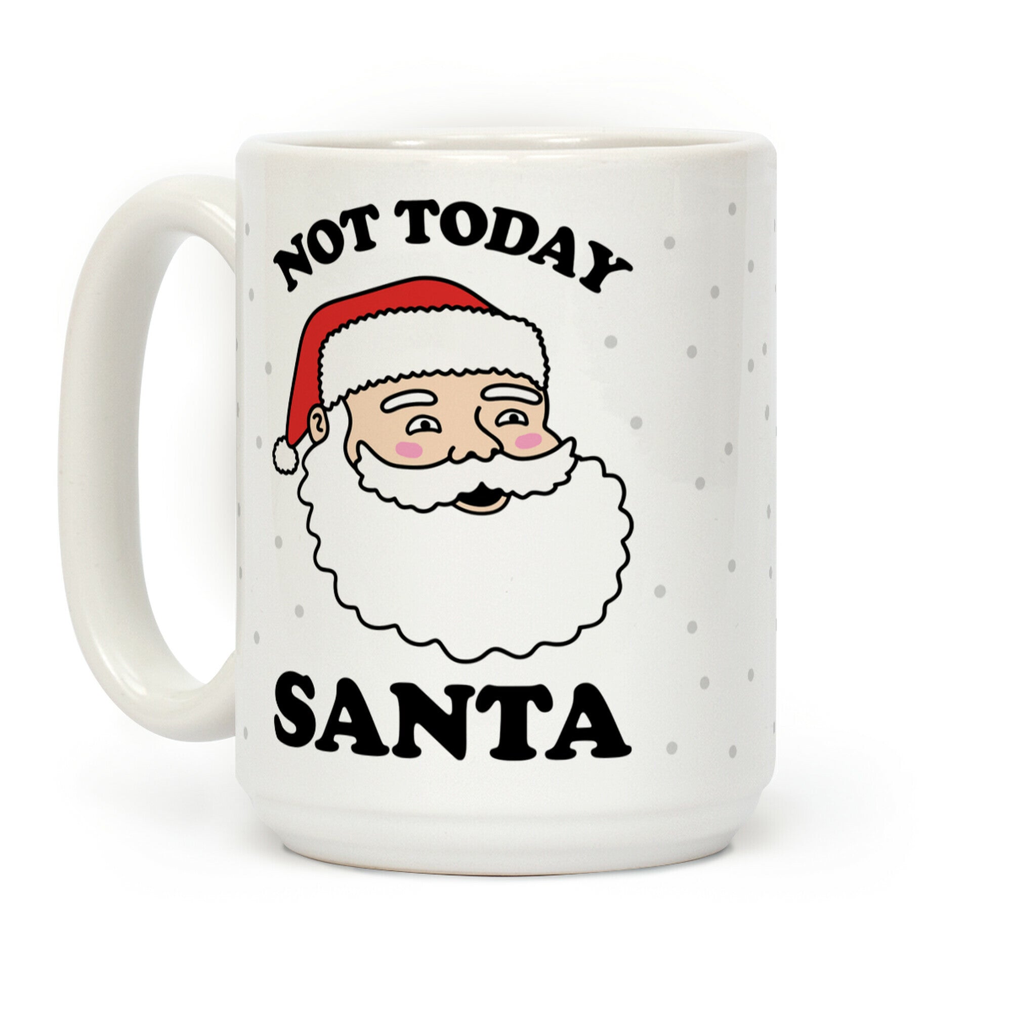 Not Today Santa Coffee Mug