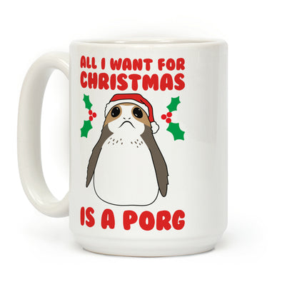 All I Want For Christmas Is A Porg Coffee Mug
