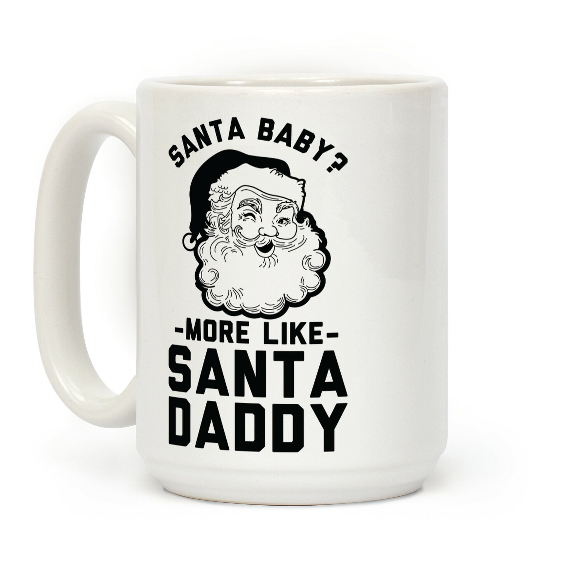 Santa Baby More Like Santa Daddy Coffee Mug