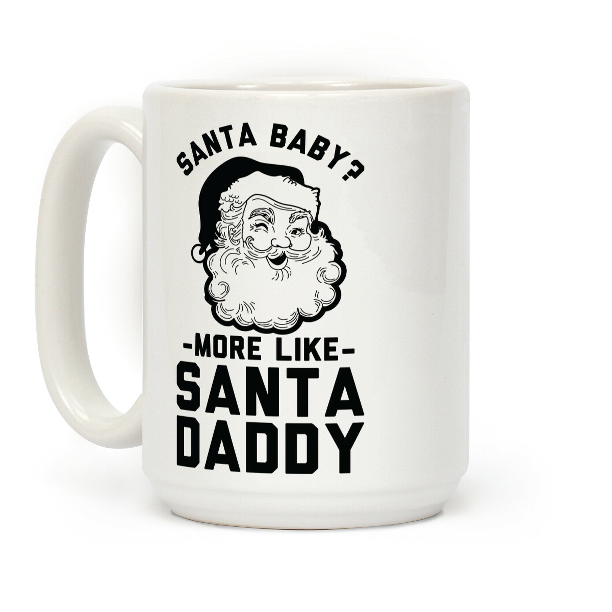 Santa Baby More Like Santa Daddy Coffee Mug