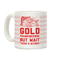 Gold Frankincense But Wait There's Myrrh Coffee Mug