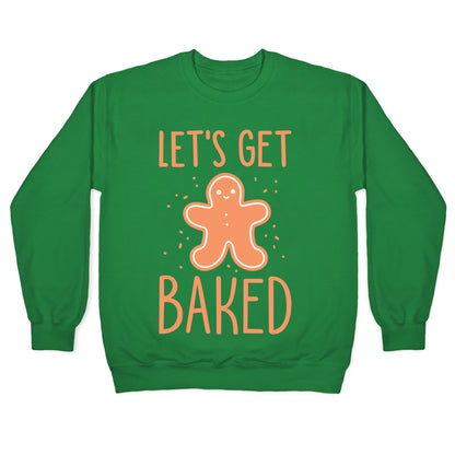 Let's Get Baked Gingerbread Crewneck Sweatshirt