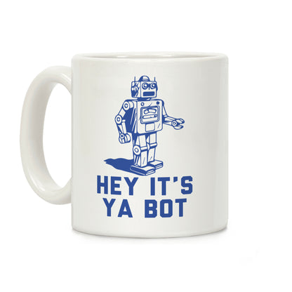 Hey It's Ya Bot Coffee Mug